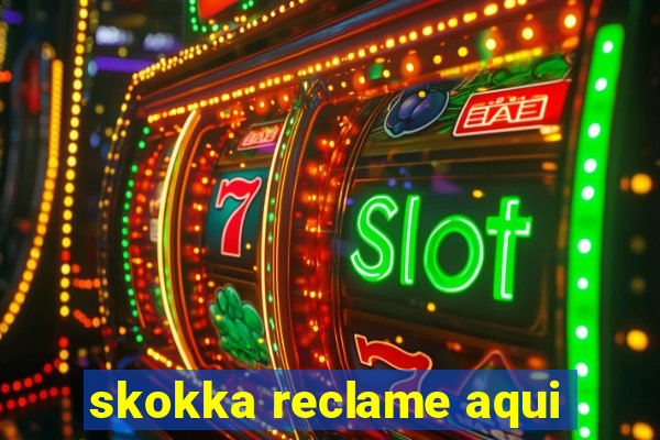 skokka reclame aqui